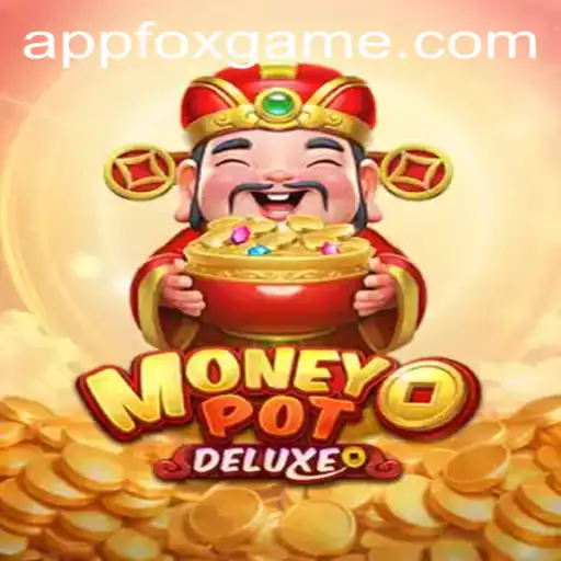 Exploring the Exciting World of MoneyPotDELUXE: The Latest Foxgame Phenomenon